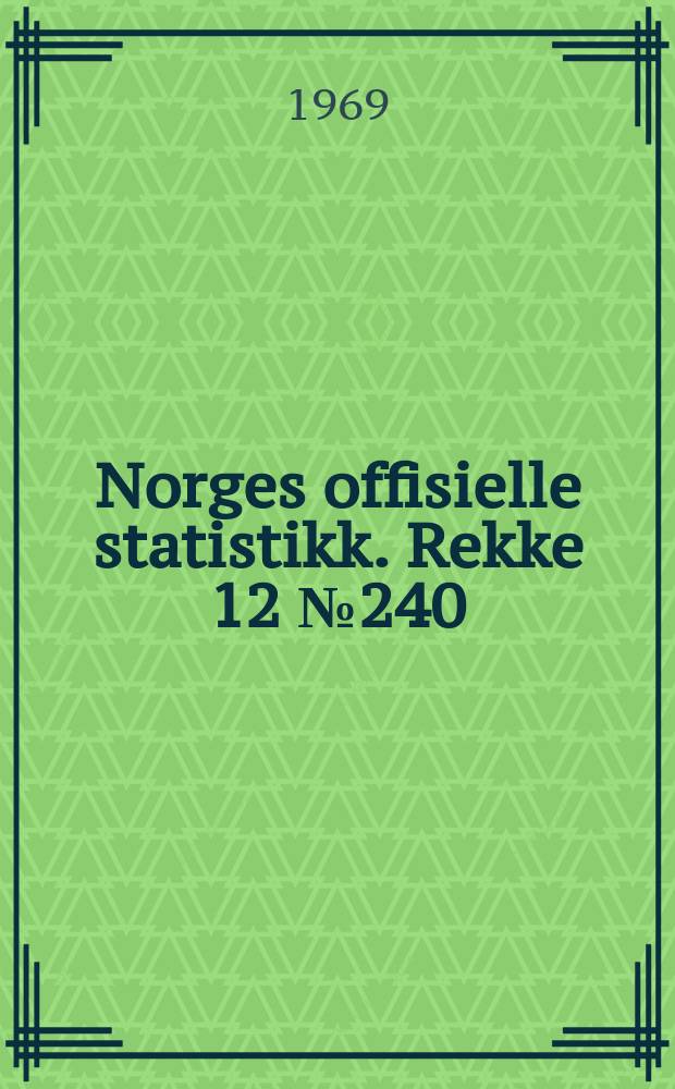 Norges offisielle statistikk. Rekke 12 № 240