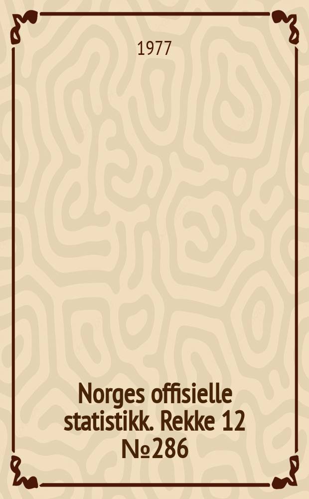 Norges offisielle statistikk. Rekke 12 № 286
