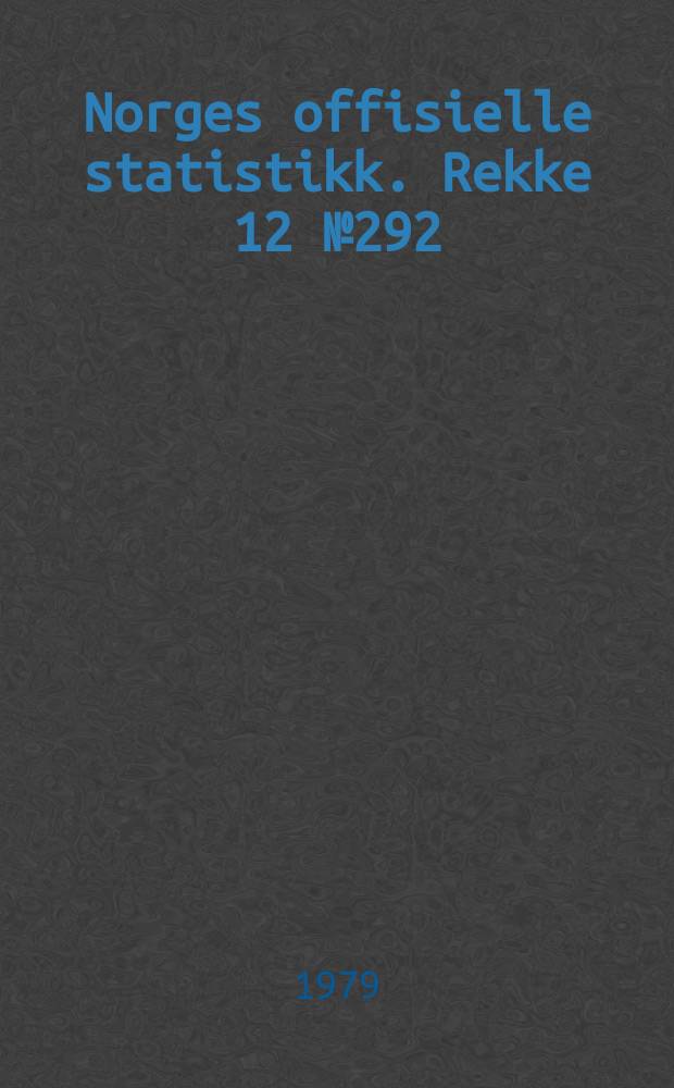 Norges offisielle statistikk. Rekke 12 № 292