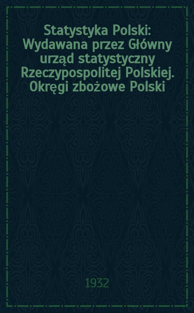 Statystyka Polski : Wydawana przez Główny urząd statystyczny Rzeczypospolitej Polskiej. Okręgi zbożowe Polski