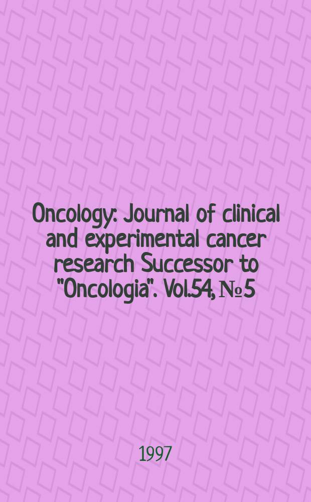 Oncology : Journal of clinical and experimental cancer research Successor to "Oncologia". Vol.54, №5
