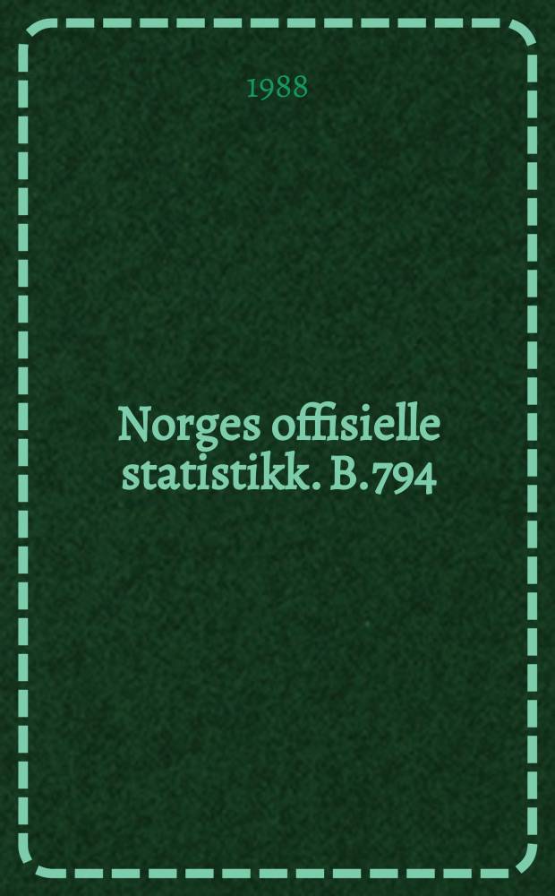 Norges offisielle statistikk. B.794