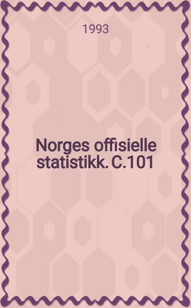 Norges offisielle statistikk. C.101