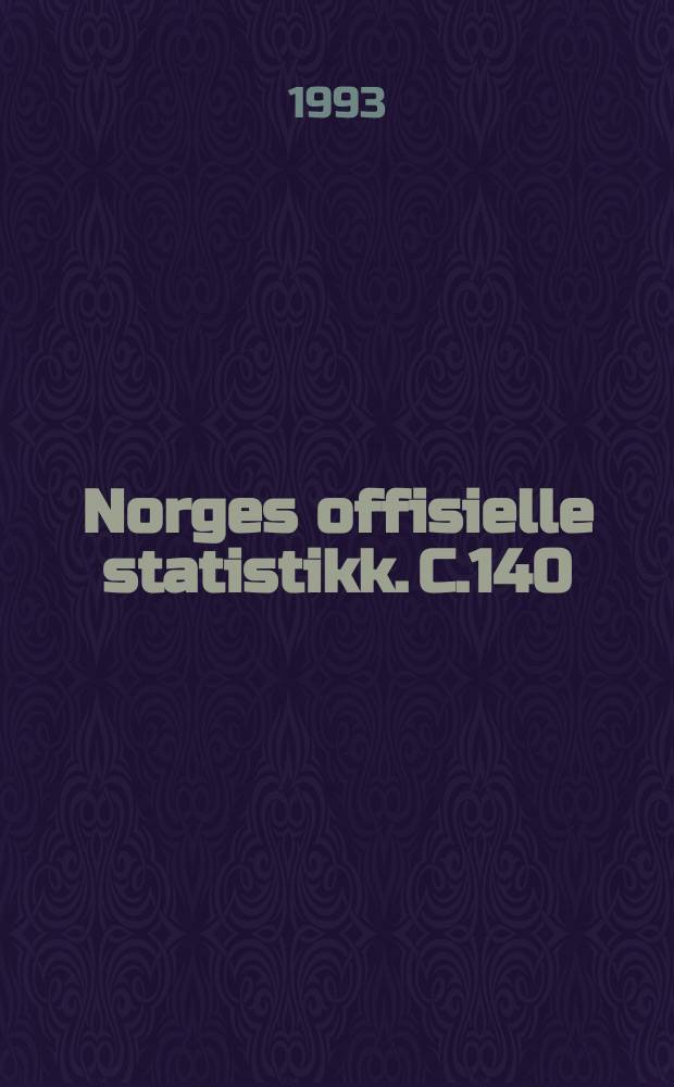 Norges offisielle statistikk. C.140