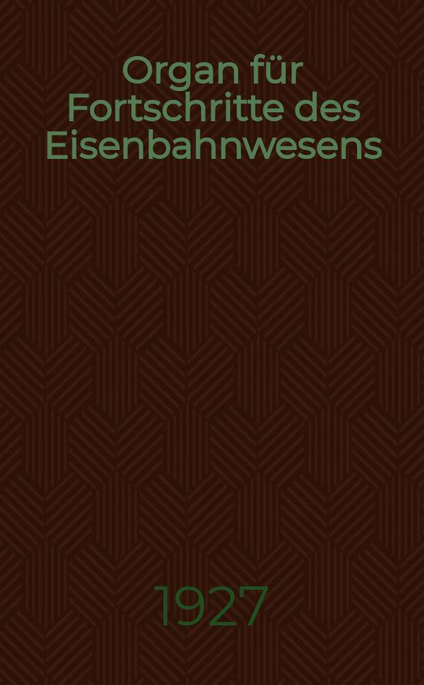 Organ f&uuml;r Fortschritte des Eisenbahnwesens : Technisches Fachblatt des Vereins deutscher Eisenbahnverwaltungen. Jg.82 1927, Bd.64, H.9