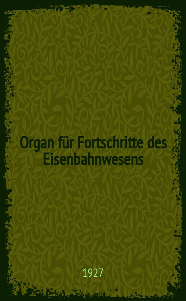 Organ für Fortschritte des Eisenbahnwesens : Technisches Fachblatt des Vereins deutscher Eisenbahnverwaltungen. Jg.82 1927, Bd.64, H.16