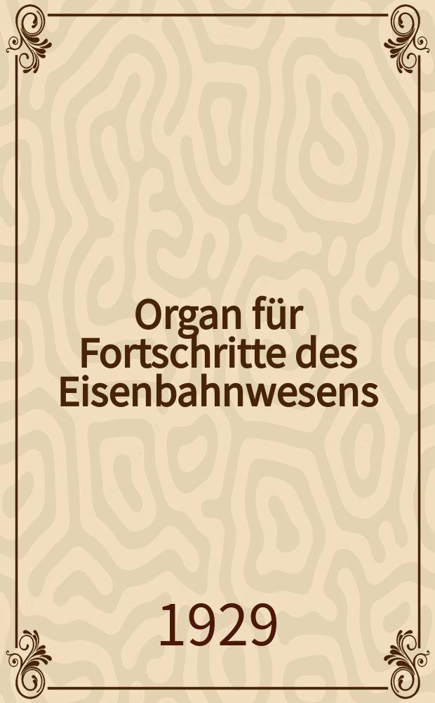 Organ für Fortschritte des Eisenbahnwesens : Technisches Fachblatt des Vereins deutscher Eisenbahnverwaltungen. Jg.84 1929, Bd.66, H.3