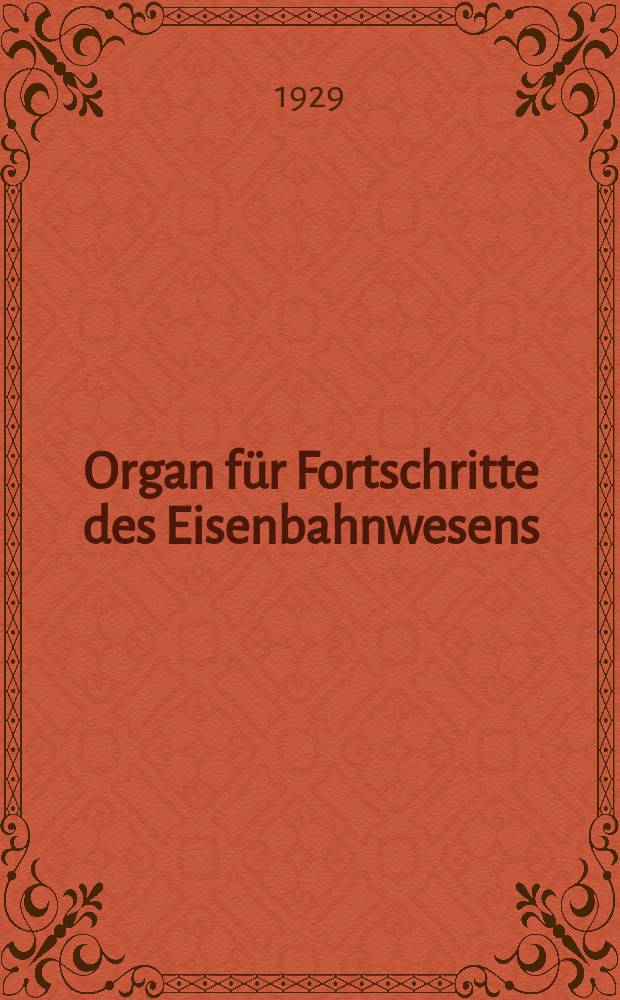 Organ für Fortschritte des Eisenbahnwesens : Technisches Fachblatt des Vereins deutscher Eisenbahnverwaltungen. Jg.84 1929, Bd.66, H.8
