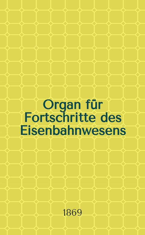 Organ für Fortschritte des Eisenbahnwesens : Technisches Fachblatt des Vereins deutscher Eisenbahnverwaltungen. Jg.24 1869, Bd.6, Указатель