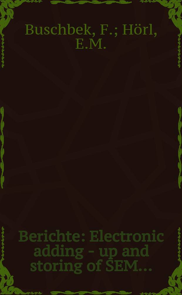 Berichte : Electronic adding - up and storing of SEM...