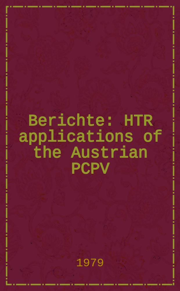 Berichte : HTR applications of the Austrian PCPV