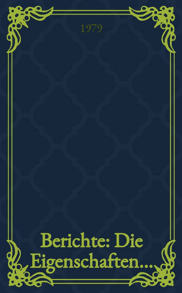 Berichte : Die Eigenschaften...