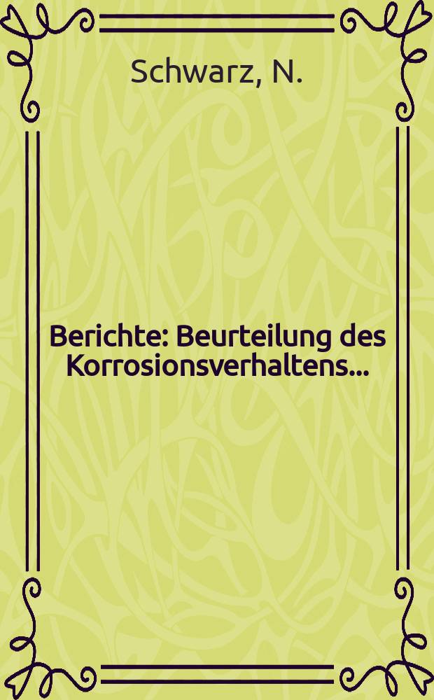 Berichte : Beurteilung des Korrosionsverhaltens...