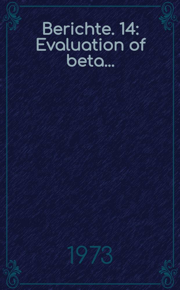 Berichte. 14 : Evaluation of beta...