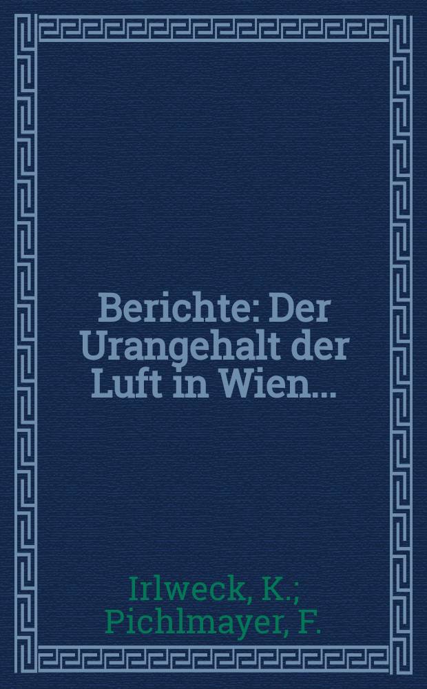 Berichte : Der Urangehalt der Luft in Wien...