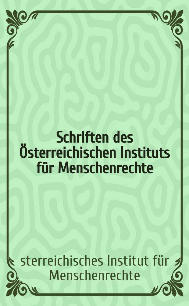 Schriften des Österreichischen Instituts für Menschenrechte = Publications of the Austrian human rights institute