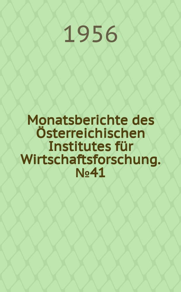 Monatsberichte des Österreichischen Institutes für Wirtschaftsforschung. №41 : Preise und Austauschrelationen im österreichischen Außenhandel 1924 bis 1955