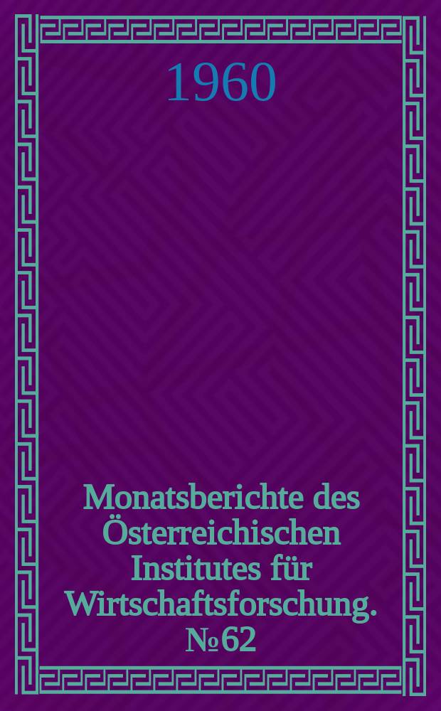 Monatsberichte des Österreichischen Institutes für Wirtschaftsforschung. №62 : Die langfristigen Probleme der österreichischen Forst- und Holzwirtschaft