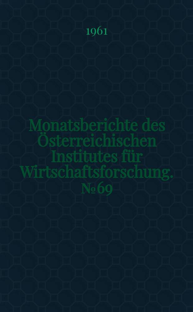 Monatsberichte des Österreichischen Institutes für Wirtschaftsforschung. №69 : Der Neue Index der österreichischen Industrieproduktion