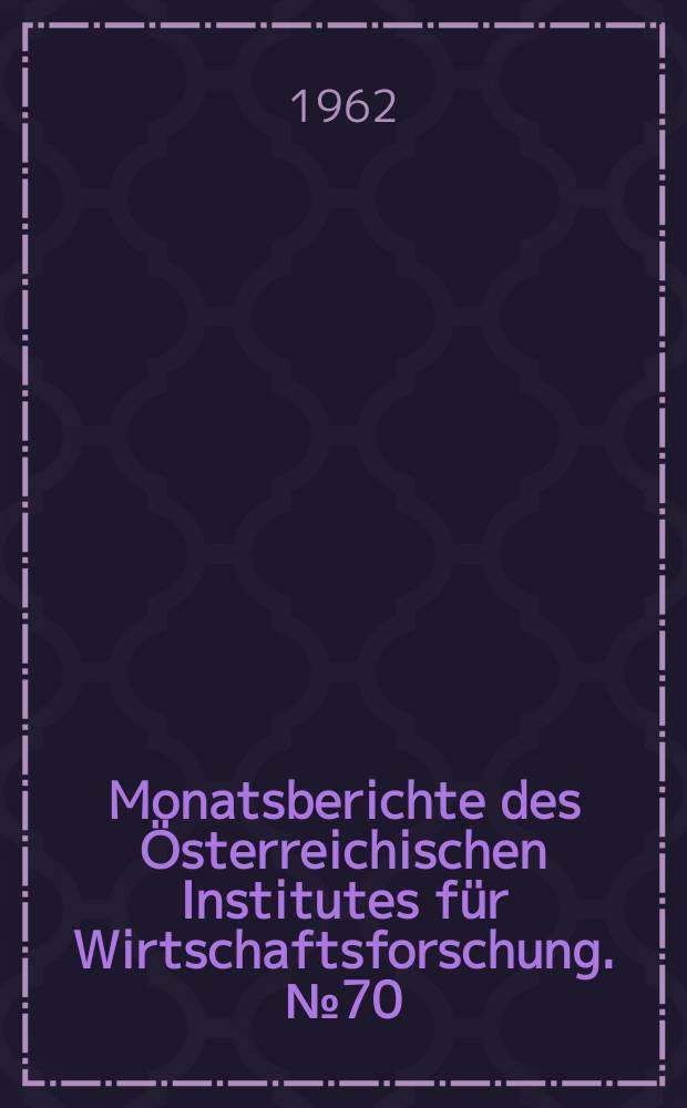 Monatsberichte des Österreichischen Institutes für Wirtschaftsforschung. №70 : Der Nahrungsmittelverbrauch der österreichischen Bevölkerung