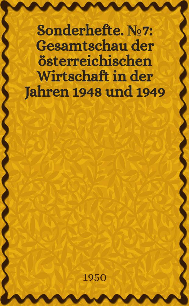 Sonderhefte. №7 : Gesamtschau der österreichischen Wirtschaft in der Jahren 1948 und 1949