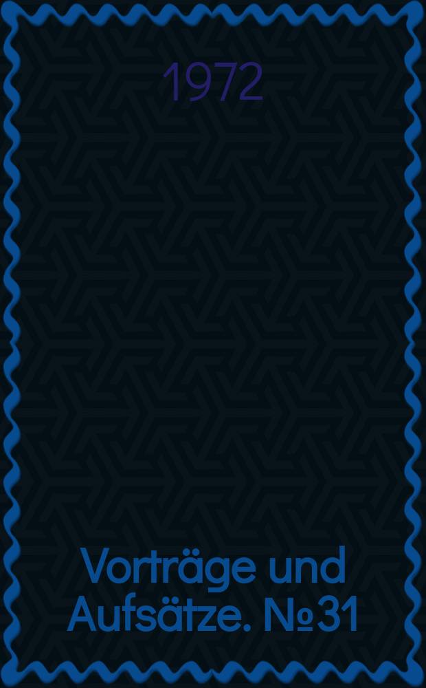 Vorträge und Aufsätze. №31 : Österreichs Wirtschaft an der Jahreswende 1971/72