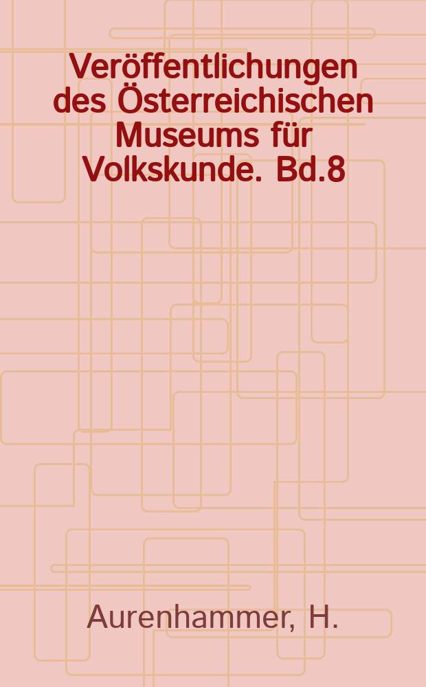 Veröffentlichungen des Österreichischen Museums für Volkskunde. Bd.8 : Die Mariengnadenbilder Wiens und Niederösterreichs in der Barockzeit