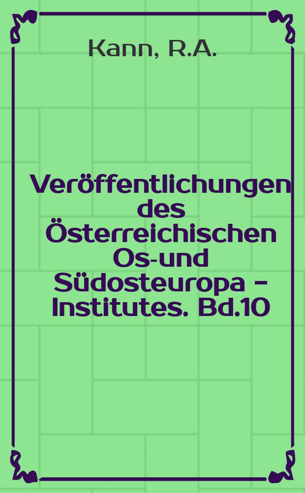 Veröffentlichungen des Österreichischen Ost- und Südosteuropa - Institutes. Bd.10 : Erzherzog Franz Ferdinand Studien