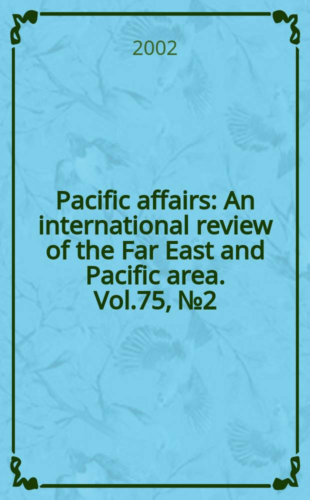 Pacific affairs : An international review of the Far East and Pacific area. Vol.75, №2