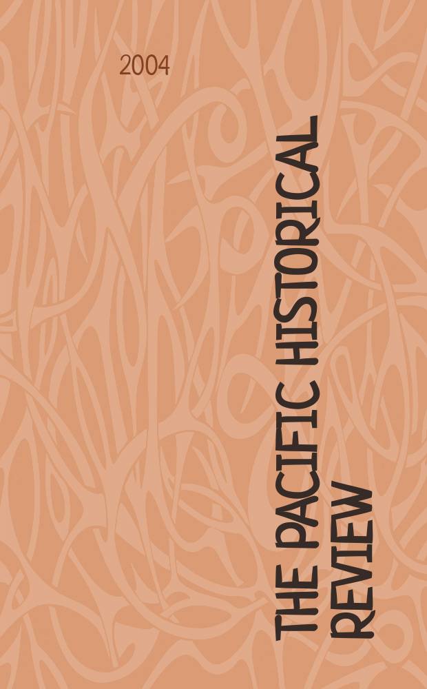 The Pacific historical review : Issued quarterly by the Pacific coast branch of the American historical association. Vol.73, №2