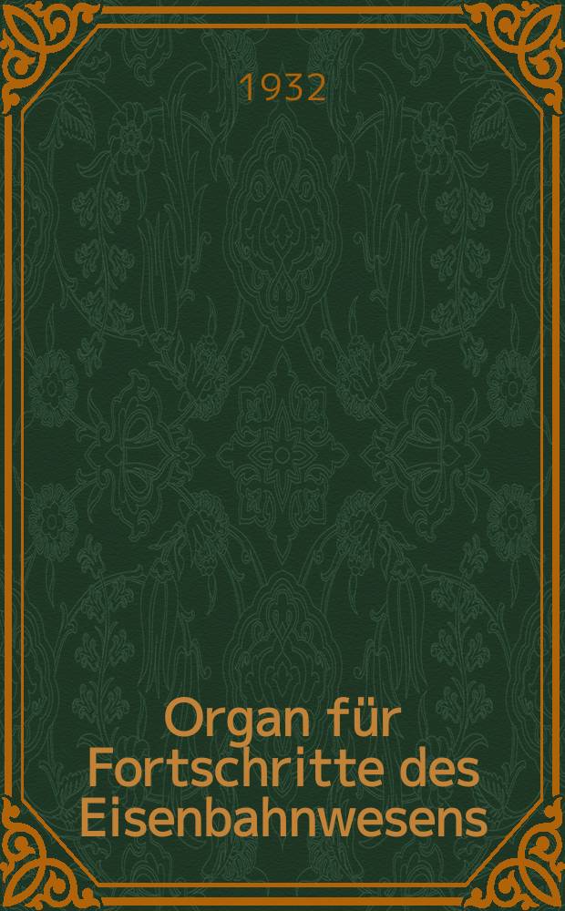 Organ für Fortschritte des Eisenbahnwesens : Technisches Fachblatt des Vereins deutscher Eisenbahnverwaltungen. Jg.87 1932, Bd.69, H.10