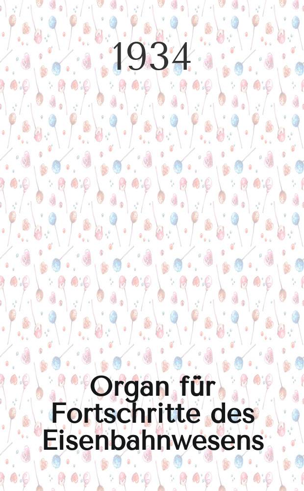 Organ f&uuml;r Fortschritte des Eisenbahnwesens : Technisches Fachblatt des Vereins deutscher Eisenbahnverwaltungen. Jg.89 1934, Bd.71, H.10