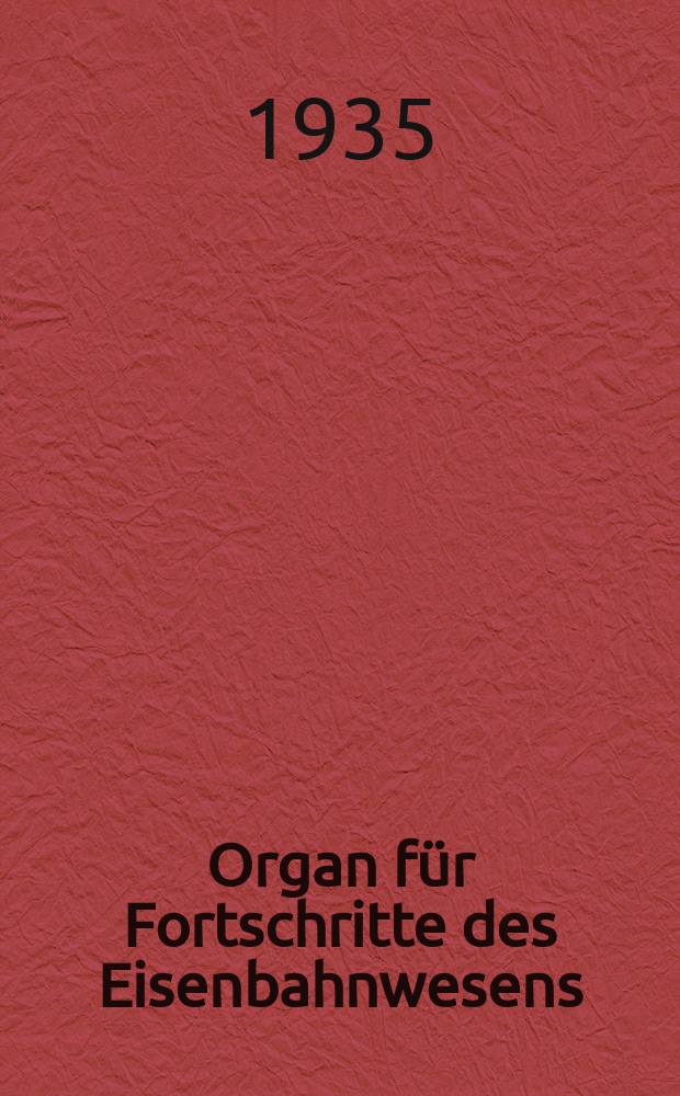 Organ für Fortschritte des Eisenbahnwesens : Technisches Fachblatt des Vereins deutscher Eisenbahnverwaltungen. Jg.90 1935, Bd.72, H.12