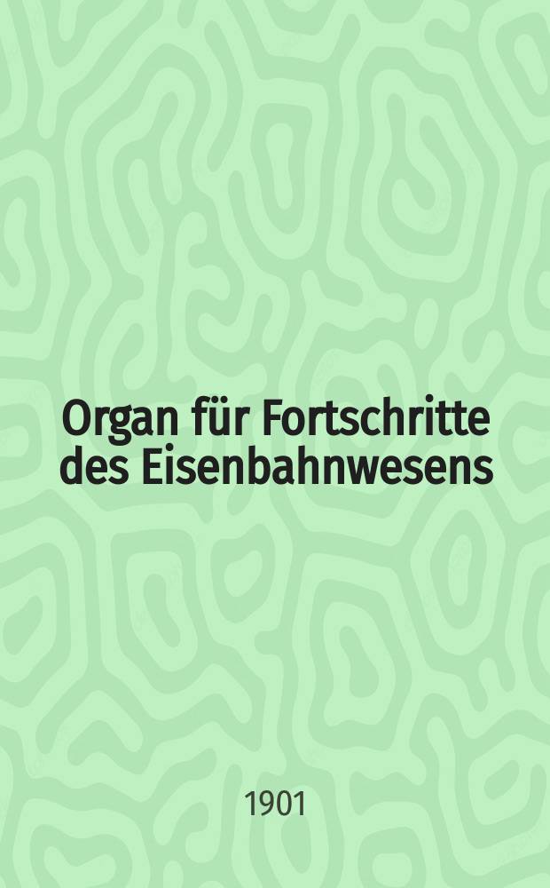 Organ für Fortschritte des Eisenbahnwesens : Technisches Fachblatt des Vereins deutscher Eisenbahnverwaltungen. Jg.56 1901, Bd.38, H.7