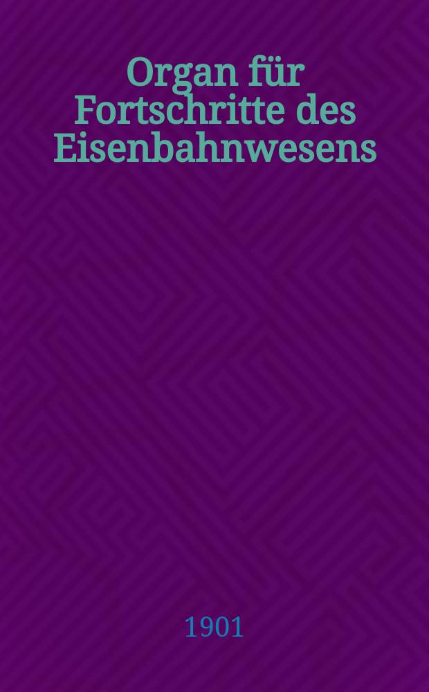Organ für Fortschritte des Eisenbahnwesens : Technisches Fachblatt des Vereins deutscher Eisenbahnverwaltungen. Jg.56 1901, Bd.38, Указатель