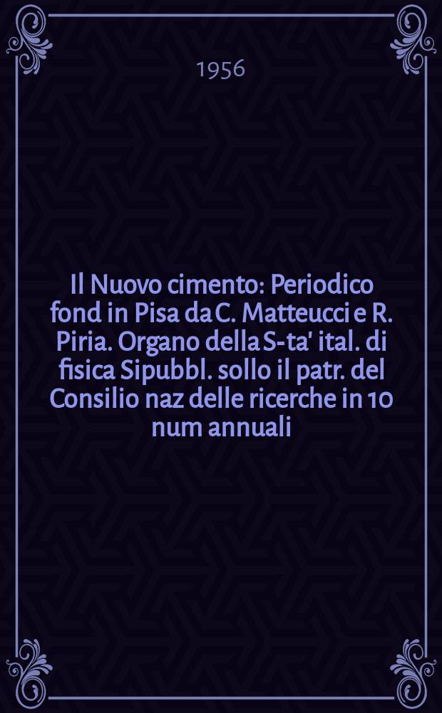 Il Nuovo cimento : Periodico fond in Pisa da C. Matteucci e R. Piria. Organo della S-ta' ital. di fisica Sipubbl. sollo il patr. del Consilio naz delle ricerche in 10 num annuali. Vol.4, №4