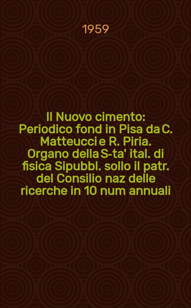 Il Nuovo cimento : Periodico fond in Pisa da C. Matteucci e R. Piria. Organo della S-ta' ital. di fisica Sipubbl. sollo il patr. del Consilio naz delle ricerche in 10 num annuali. Vol.12, №4