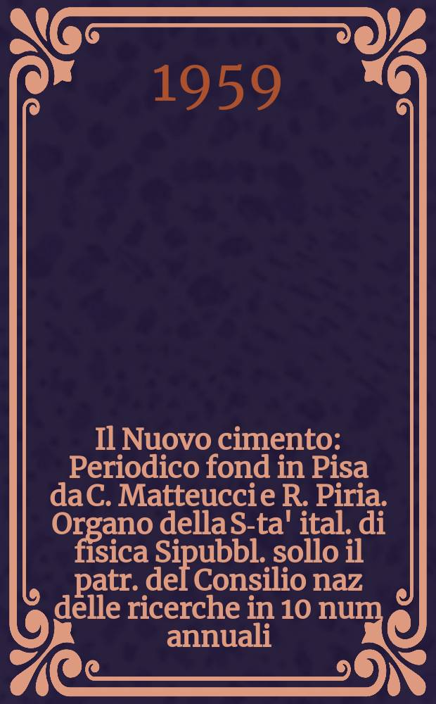 Il Nuovo cimento : Periodico fond in Pisa da C. Matteucci e R. Piria. Organo della S-ta' ital. di fisica Sipubbl. sollo il patr. del Consilio naz delle ricerche in 10 num annuali. Vol.13, №4
