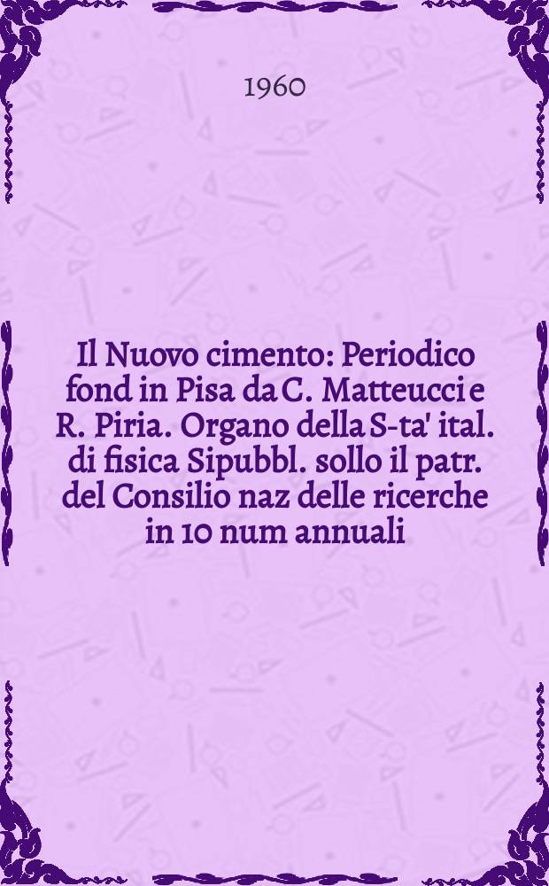 Il Nuovo cimento : Periodico fond in Pisa da C. Matteucci e R. Piria. Organo della S-ta' ital. di fisica Sipubbl. sollo il patr. del Consilio naz delle ricerche in 10 num annuali. Vol.16, №3