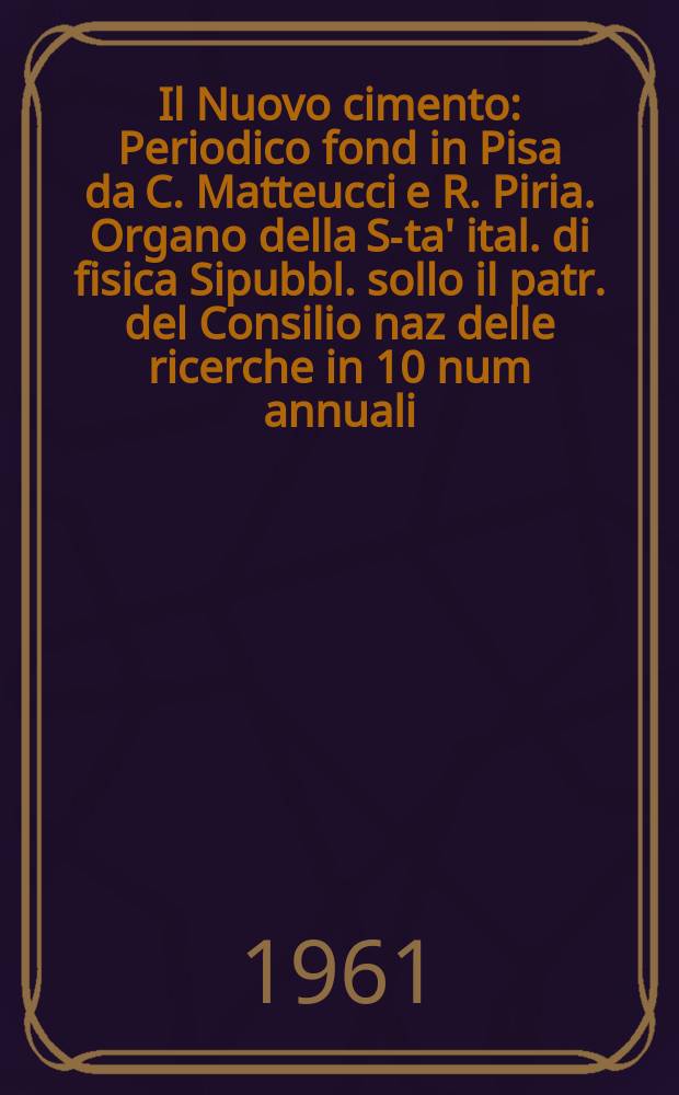 Il Nuovo cimento : Periodico fond in Pisa da C. Matteucci e R. Piria. Organo della S-ta' ital. di fisica Sipubbl. sollo il patr. del Consilio naz delle ricerche in 10 num annuali. Vol.20, №5