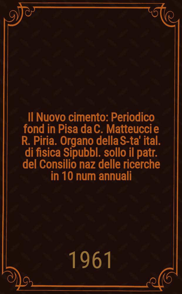 Il Nuovo cimento : Periodico fond in Pisa da C. Matteucci e R. Piria. Organo della S-ta' ital. di fisica Sipubbl. sollo il patr. del Consilio naz delle ricerche in 10 num annuali. Vol.21, №2