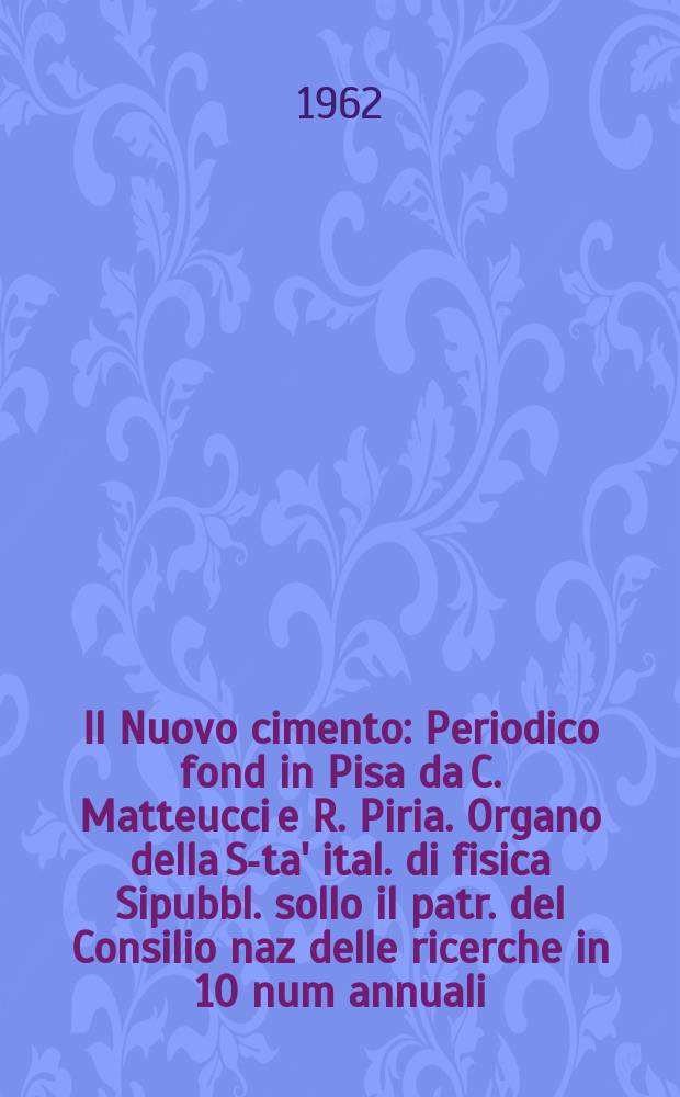 Il Nuovo cimento : Periodico fond in Pisa da C. Matteucci e R. Piria. Organo della S-ta' ital. di fisica Sipubbl. sollo il patr. del Consilio naz delle ricerche in 10 num annuali. Vol.23, №5