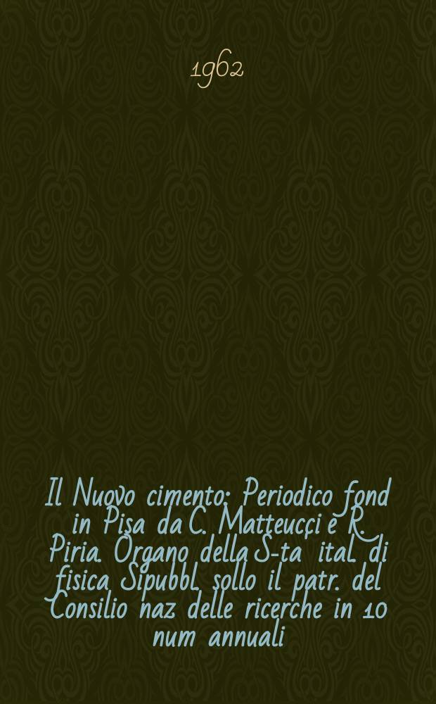 Il Nuovo cimento : Periodico fond in Pisa da C. Matteucci e R. Piria. Organo della S-ta' ital. di fisica Sipubbl. sollo il patr. del Consilio naz delle ricerche in 10 num annuali. Vol.26, №6