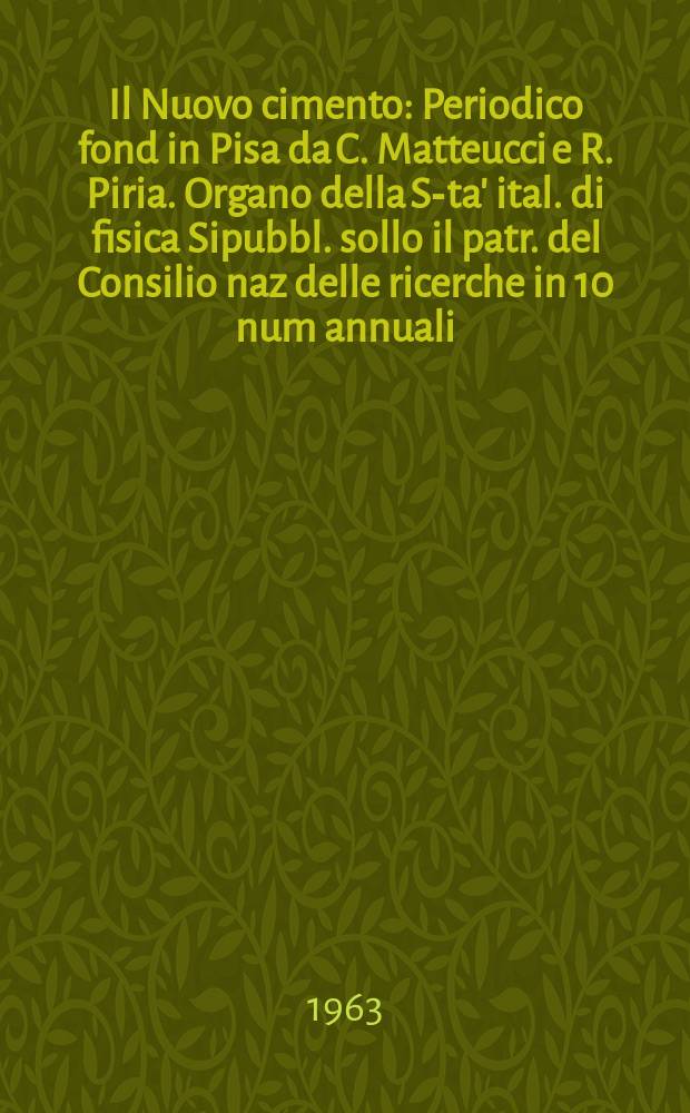 Il Nuovo cimento : Periodico fond in Pisa da C. Matteucci e R. Piria. Organo della S-ta' ital. di fisica Sipubbl. sollo il patr. del Consilio naz delle ricerche in 10 num annuali. Vol.27, №3
