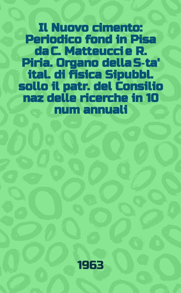 Il Nuovo cimento : Periodico fond in Pisa da C. Matteucci e R. Piria. Organo della S-ta' ital. di fisica Sipubbl. sollo il patr. del Consilio naz delle ricerche in 10 num annuali. Vol.27, №6