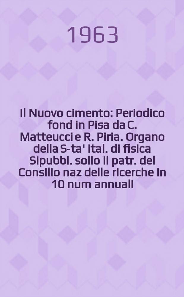Il Nuovo cimento : Periodico fond in Pisa da C. Matteucci e R. Piria. Organo della S-ta' ital. di fisica Sipubbl. sollo il patr. del Consilio naz delle ricerche in 10 num annuali. Vol.30, №4