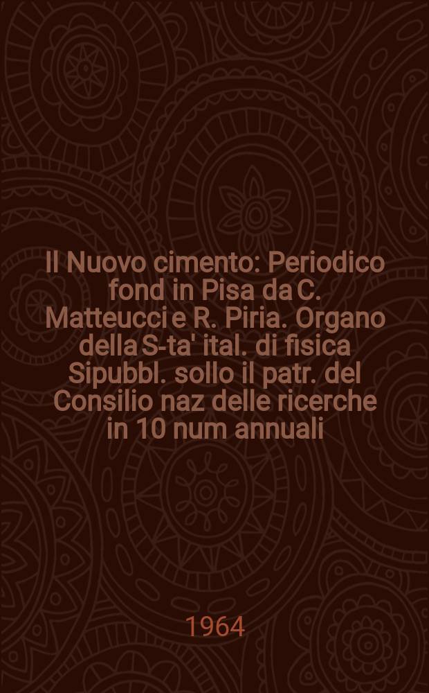 Il Nuovo cimento : Periodico fond in Pisa da C. Matteucci e R. Piria. Organo della S-ta' ital. di fisica Sipubbl. sollo il patr. del Consilio naz delle ricerche in 10 num annuali. Vol.31, №4