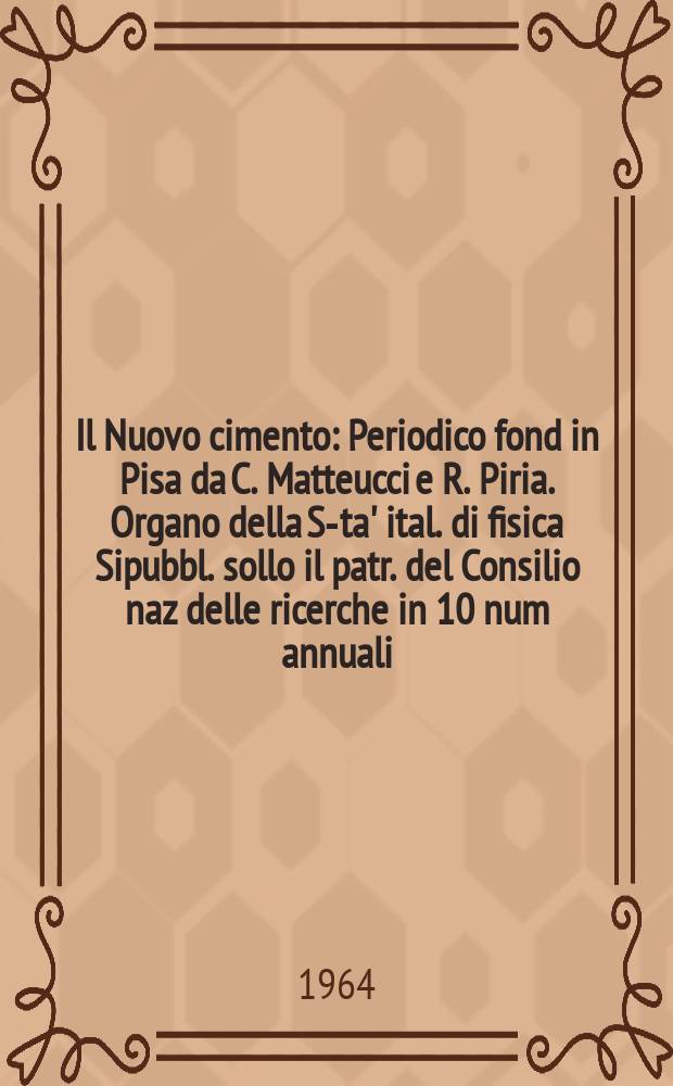Il Nuovo cimento : Periodico fond in Pisa da C. Matteucci e R. Piria. Organo della S-ta' ital. di fisica Sipubbl. sollo il patr. del Consilio naz delle ricerche in 10 num annuali. Vol.31, №6