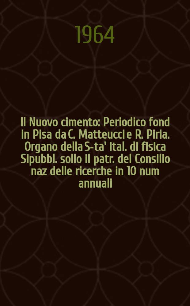 Il Nuovo cimento : Periodico fond in Pisa da C. Matteucci e R. Piria. Organo della S-ta' ital. di fisica Sipubbl. sollo il patr. del Consilio naz delle ricerche in 10 num annuali. Vol.33, №4