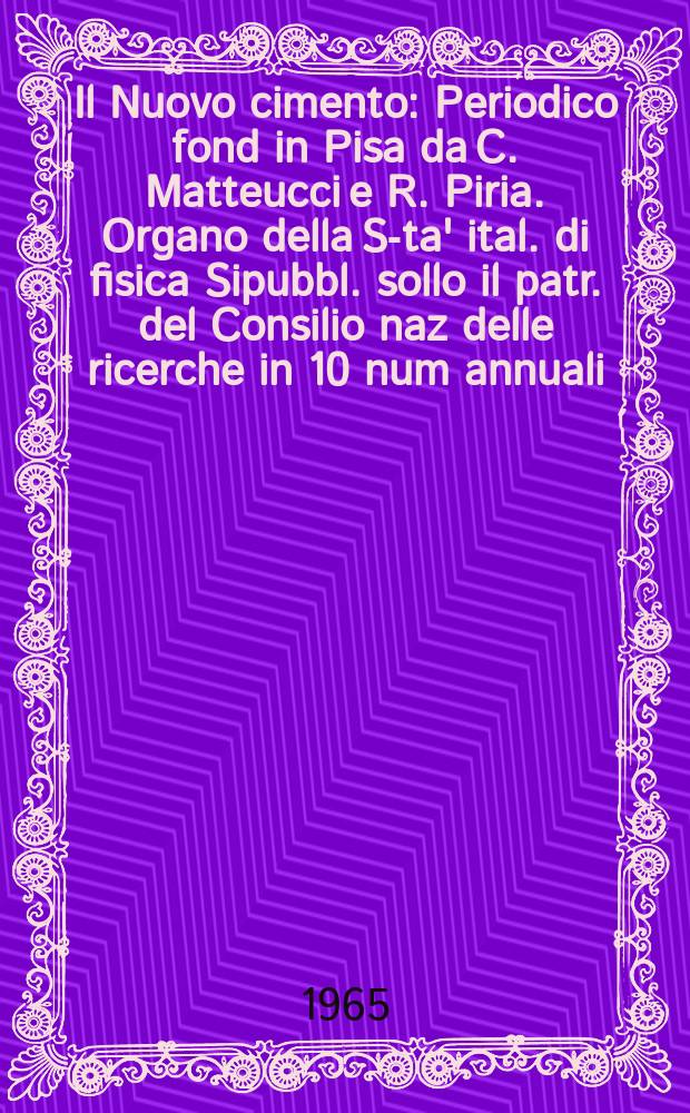 Il Nuovo cimento : Periodico fond in Pisa da C. Matteucci e R. Piria. Organo della S-ta' ital. di fisica Sipubbl. sollo il patr. del Consilio naz delle ricerche in 10 num annuali. Vol.36, №4
